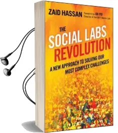 The Social Labs Revolution: A new Approach to Solving our Most Complex Challenges: A new Approach to Solving our Most Complex Challenges Audiobook download free by Zaid Hassan