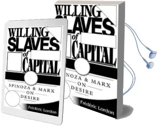Willing Slaves of Capital: Spinoza and Marx on Desire Audiobook download free by Frederic Lordon