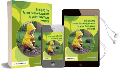 Bringing the Forest School Approach to Your Early Years Practice Audiobook download free by Karen Constable