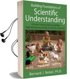 Building Foundations of Scientific Understanding: A Science Curriculum for k-8 and Older Beginning Science Learners, 2nd ed. Vol. i, Grades k-2 Audiobook download free by Bernard J Nebel Phd