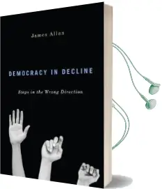 Democracy in Decline: Steps in the Wrong Direction Audiobook download free by James Allan