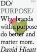 Audiobook Do Purpose: Why Brands With a Purpose do Better and Matter More author David Hieatt