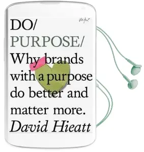 Do Purpose: Why Brands With a Purpose do Better and Matter More Audiobook download free by David Hieatt