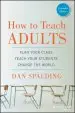 Audiobook How to Teach Adults: Plan Your Class, Teach Your Students, Change the World, Expanded Edition author Dan Spalding