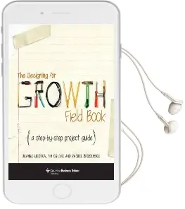 The Designing for Growth Field Book: A Step-By-Step Project Guide Audiobook download free by Jeanne Liedtka