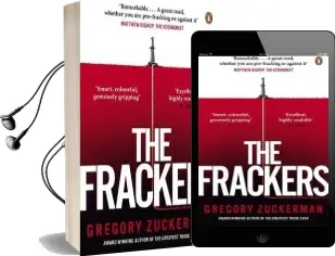 The Frackers: The Outrageous Inside Story of the new Energy Revolution Audiobook download free by Gregory Zuckerman
