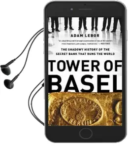 Tower of Basel: The Shadowy History of the Secret Bank That Runs the World Audiobook download free by Adam Lebor