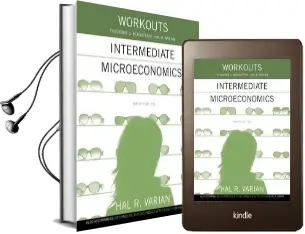 Workouts in Intermediate Microeconomics: For Intermediate Microeconomics and Intermediate Microeconomics With Calculus, Ninth Edition Audiobook download free by Hal R. Varian
