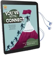 You'Ve Gotta Connect: Building Relationships That Lead to Engaged Students, Productive Classrooms, and Higher Achievement Audiobook download free by James Alan Sturtevant