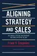 Audiobook Aligning Strategy and Sales: The Choices, Systems, and Behaviors That Drive Effective Selling author Frank V. Cespedes