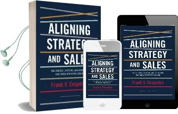 Aligning Strategy and Sales: The Choices, Systems, and Behaviors That Drive Effective Selling Audiobook download free by Frank V. Cespedes