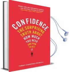 Confidence: The Surprising Truth About how Much you Need and how to get it Audiobook download free by Tomas Chamorro Premuzic