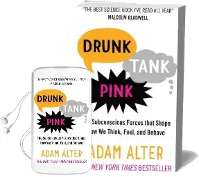 Drunk Tank Pink: The Subconscious Forces That Shape how we Think, Feel, and Behave Audiobook download free by Adam Alter