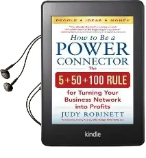 How to be a Power Connector: The 5+50+100 Rule for Turning Your Business Network Into Profits Audiobook download free by Judy Robinett