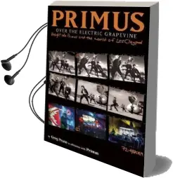 Primus: Over the Electric Grapevine: Insight Into Primus and the World of les Claypool Audiobook download free by Greg Prato