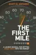 Audiobook The First Mile: A Launch Manual for Getting Great Ideas Into the Market author Scott D. Anthony
