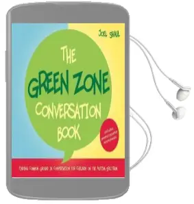 The Green Zone Conversation Book: Finding Common Ground in Conversation for Children on the Autism Spectrum Audiobook download free by Joel Shaul
