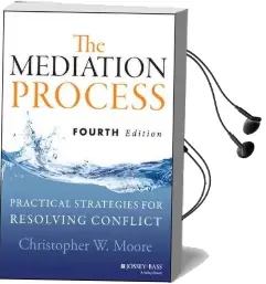 The Mediation Process: Practical Strategies for Resolving Conflict Audiobook download free by Christopher W. Moore
