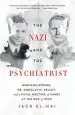 Audiobook The Nazi and the Psychiatrist: Hermann Goering, dr. Douglas m. Kelley, and a Fatal Meeting of Minds at the end of Wwii author Jack El Hai