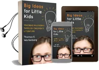 Big Ideas for Little Kids: Teaching Philosophy Through Children'S Literature Audiobook download free by Thomas E. Wartenberg