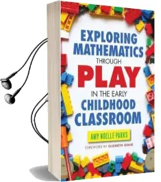 Exploring Mathematics Through Play in the Early Childhood Classroom Audiobook download free by Amy Noelle Parks