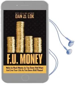 F.U. Money: Make as Much Money as you Damn Well Want and Live Your Life as you Damn Well Please! Audiobook download free by Dan Lok