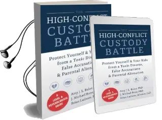 High-Conflict Custody Battle: Protect Yourself and Your Kids From a Toxic Divorce, False Accusations, and Parental Alienation Audiobook download free by Amy J. L. Baker