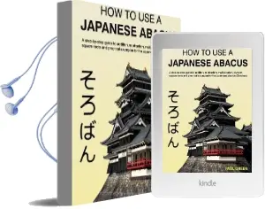 How to use a Japanese Abacus: A Step-By-Step Guide to Addition, Subtraction, Multiplication, Division, Square Roots and Practical Examples for the Japanese Abacus (Soroban). Audiobook download free by Mr Paul Green