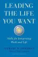 Audiobook Leading the Life you Want: Skills for Integrating Work and Life author Stewart D. Friedman