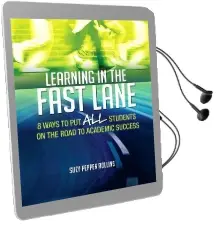Learning in the Fast Lane: 8 Ways to put all Students on the Road to Academic Successascd Audiobook download free by Suzy Pepper Rollins