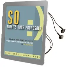 So, What'S Your Proposal?: Shifting High-Conflict People From Blaming to Problem-Solving in 30 Seconds! Audiobook download free by Bill Eddy