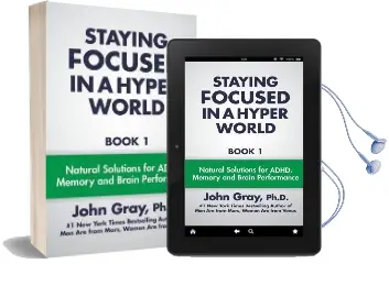 Staying Focused in a Hyper World: Book 1; Natural Solutions for Adhd, Memory and Brain Performance Audiobook download free by John Gray Ph D