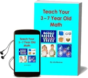 Teach Your 3-7 Year old Math Audiobook download free by Mr John Bowman
