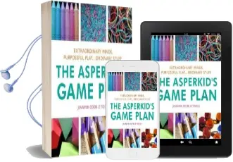 The Asperkid'S Game Plan: Extraordinary Minds, Purposeful Play... Ordinary Stuff Audiobook download free by Jennifer Cook O'Toole