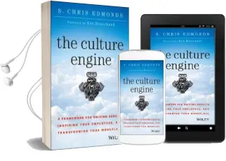 The Culture Engine: A Framework for Driving Results, Inspiring Your Employees, and Transforming Your Workplace Audiobook download free by S. Chris Edmonds