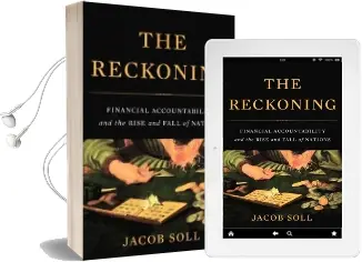 The Reckoning: Financial Accountability and the Rise and Fall of Nations Audiobook download free by Jacob Soll