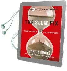 The Slow fix: Lasting Solutions in a Fast-Moving World Audiobook download free by Carl Honore