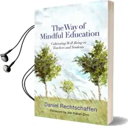 The way of Mindful Education: Cultivating Well-Being in Teachers and Students Audiobook download free by Daniel Rechtschaffen