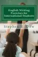 Audiobook English Writing Exercises for International Students: An English Grammar Workbook for esl Essay Writing author Mr Stephen E Dew