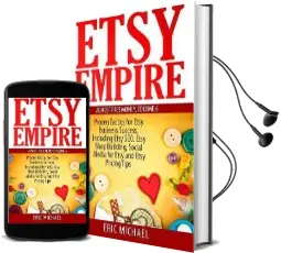 Etsy Empire: Proven Tactics for Your Etsy Business Success, Including Etsy Seo, Etsy Shop Building, Social Media for Etsy and Etsy Pricing Tips Audiobook download free by Eric Michael