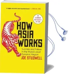 How Asia Works: Success and Failure in the World'S Most Dynamic Region Audiobook download free by Joe Studwell