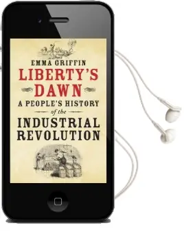 Liberty'S Dawn: A People'S History of the Industrial Revolution Audiobook download free by Emma Griffin