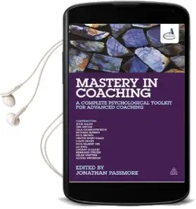 Mastery in Coaching: A Complete Psychological Toolkit for Advanced Coaching Audiobook download free by Jonathan Passmore