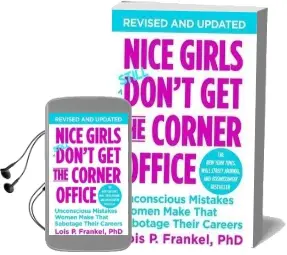 Nice Girls Don'T get the Corner Office: Unconscious Mistakes Women Make That Sabotage Their Careers Audiobook download free by Lois P. Frankel