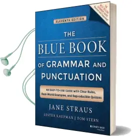 The Blue Book of Grammar and Punctuation: An Easy-To-Use Guide With Clear Rules, Real-World Examples, and Reproducible Quizzes Audiobook download free by Jane Straus