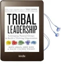 Tribal Leadership: Leveraging Natural Groups to Build a Thriving Organization Audiobook download free by David Logan