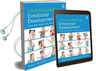 Understanding Emotional Development: Providing Insight Into Human Lives Audiobook download free by Robert Lewis Wilson