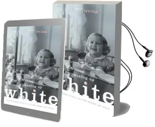 Waking up White, and Finding Myself in the Story of Race Audiobook download free by Debby Irving