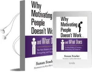 Why Motivating People Doesn'T Work...And What Does: The new Science of Leading, Energizing, and Engaging Audiobook download free by Susan Fowler