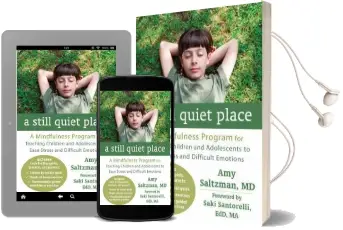 A Still Quiet Place: A Mindfulness Program for Teaching Children and Adolescents to Ease Stress and Difficult Emotions Audiobook download free by Amy Saltzman